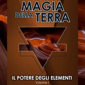 Magia della Terra - Il potere degli elementi - Volume I