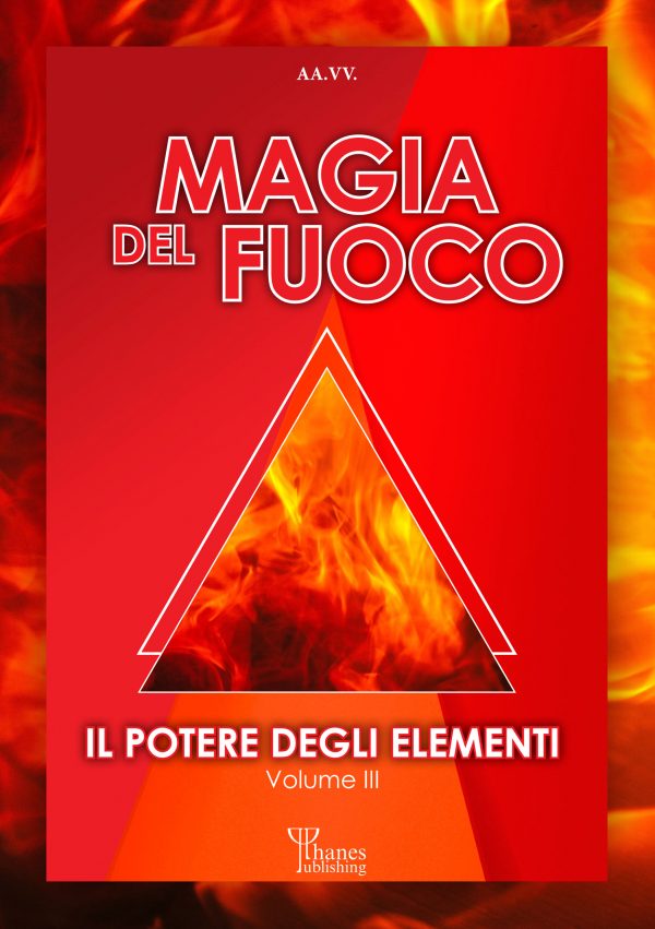 Magia del Fuoco - Il potere degli elementi - Volume III