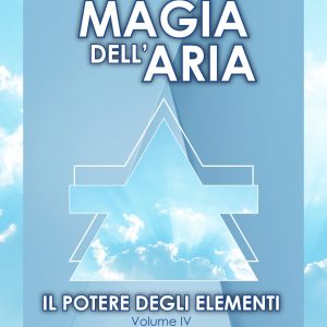 Magia dell'Aria - Il potere degli elementi - Volume IV