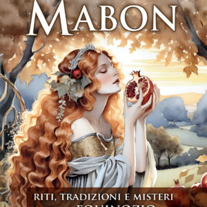 Mabon. Riti, tradizioni e Misteri dell'Equinozio